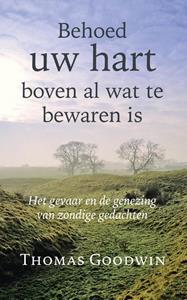 Thomas Goodwin Behoed uw hart boven al wat te bewaren is -   (ISBN: 9789087181451)