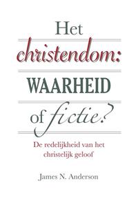 James N. Anderson Het christendom: waarheid of fictie℃ -   (ISBN: 9789087181505)