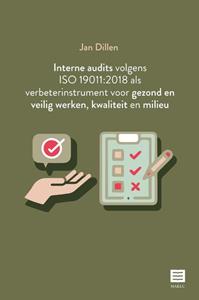 Jan Dillen Interne audits volgens ISO 19011:2018 als verbeterinstrument voor gezond en veilig werken, kwaliteit en milieu -   (ISBN: 9789046611715)