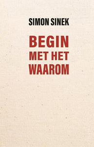 Simon Sinek Begin met het waarom -   (ISBN: 9789047015185)