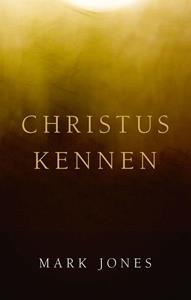 Mark Jones Christus kennen -   (ISBN: 9789087188627)