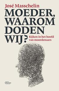 José Masschelin Moeder, waarom doden wij℃ -   (ISBN: 9789022336724)