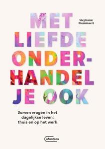 Stephanie Blommaert Met liefde onderhandel je ook -   (ISBN: 9789022337905)