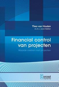Joost Bakker, Theo van Houten Financial control van projecten -   (ISBN: 9789081681094)