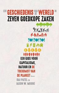 Jason W. Moore, Raj Patel Een geschiedenis van de wereld in zeven goedkope zaken -   (ISBN: 9789024425792)