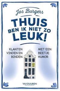 Jos Burgers Thuis ben ik niet zo leuk! -   (ISBN: 9789089654564)