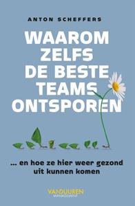 Anton Scheffers Waarom zelfs de beste teams ontsporen -   (ISBN: 9789089655271)