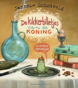Janneke Schotveld De kikkerbilletjes van de koning en andere sprookjes -   (ISBN: 9789000364909)