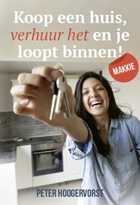 Peter Hoogervorst Koop een huis verhuur het en je loopt binnen! Makkie -   (ISBN: 9789090350226)