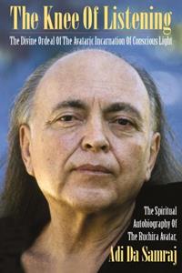 Adi Da Samraj, Da Free John The Knee Of Listening -   (ISBN: 9781570971679)