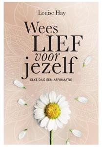 Louise Hay Wees lief voor jezelf -   (ISBN: 9789000366088)