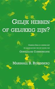 Marshall B. Rosenberg Gelijk hebben of gelukkig zijn -   (ISBN: 9789020214970)