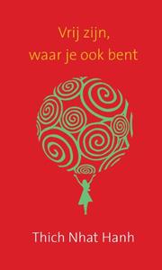Thich Nhat Hanh Vrij zijn, waar je ook bent (def) -   (ISBN: 9789025905446)
