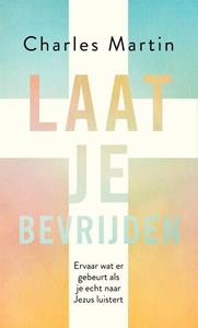 Charles Martin Laat je bevrijden -   (ISBN: 9789029728416)