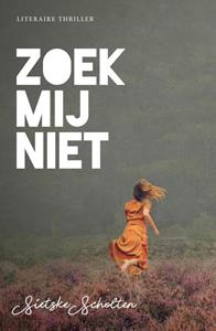 Sietske Scholten Zoek mij niet -   (ISBN: 9789492270160)