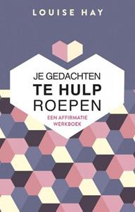 Louise Hay Je gedachten te hulp roepen -   (ISBN: 9789020216158)