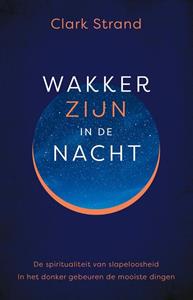 Clark Strand Wakker zijn in de nacht -   (ISBN: 9789020216332)