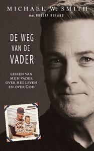 Michael W. Smith De weg van de Vader -   (ISBN: 9789033803086)