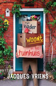 Jacques Vriens Mijn vader woont in het tuinhuis -   (ISBN: 9789000373475)