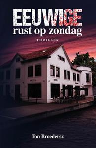 Ton Broedersz Eeuwige rust op zondag -   (ISBN: 9789493266636)