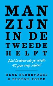 Eugène Poppe, Henk Stoorvogel Man zijn in de tweede helft -   (ISBN: 9789043536523)