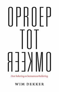 Wim Dekker Oproep tot omkeer -   (ISBN: 9789043538404)