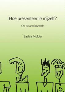 Saskia Mulder Hoe presenteer ik mijzelf℃ -   (ISBN: 9789402121810)