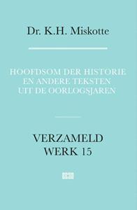K.H. Miskotte Hoofdsom der historie en andere teksten uit de oorlogsjaren -   (ISBN: 9789043538718)
