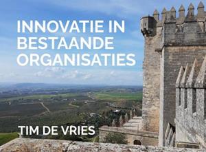 Tim de Vries Innovatie in bestaande organisaties -   (ISBN: 9789402148268)