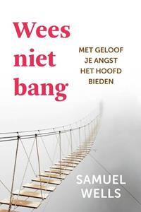 Samuel Wells Wees niet bang -   (ISBN: 9789051945508)