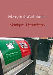 Monique Hennekens Privacy in de afvalindustrie -   (ISBN: 9789402176902)