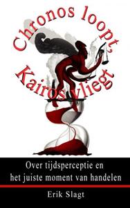 Erik Slagt Chronos loopt, Kairos vliegt -   (ISBN: 9789402182699)