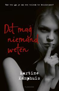 Martine Kamphuis Dit mag niemand weten -   (ISBN: 9789021680316)