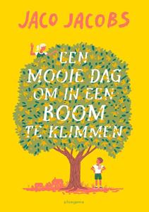 Jaco Jacobs Een mooie dag om in een boom te klimmen -   (ISBN: 9789021681450)