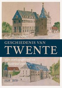 Cor Trompetter Geschiedenis van Twente (1528-1870) -   (ISBN: 9789464710083)