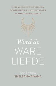 Sheleana Aiyana Word de ware liefde -   (ISBN: 9789043923927)