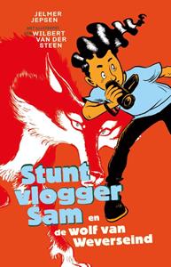 Jelmer Jepsen, Wilbert van der Steen Stuntvlogger Sam en de wolf van Weverseind -   (ISBN: 9789024585731)