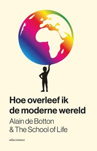 Alain de Botton, The School Of Life Hoe overleef ik de moderne wereld -   (ISBN: 9789045045979)