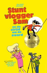 Jelmer Jepsen, Wilbert van der Steen Stuntvlogger Sam en de strijd om de award -   (ISBN: 9789024595747)