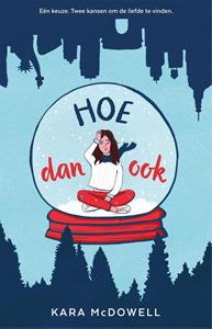 Kara McDowell Hoe dan ook -   (ISBN: 9789048858460)