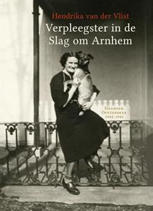 Hendrika van der Vlist Verpleegster in de Slag om Arnhem -   (ISBN: 9789492411495)
