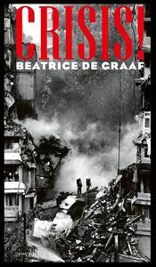 Beatrice de Graaf Crisis! -   (ISBN: 9789044653113)