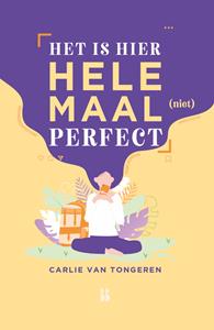 Carlie van Tongeren Het is hier helemaal (niet) perfect! -   (ISBN: 9789463493109)