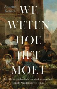 Annette Kehnel We weten hoe het moet -   (ISBN: 9789045049199)