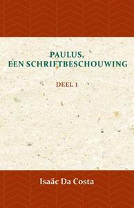 Isaäc Da Costa Paulus, een Schriftbeschouwing 1 -   (ISBN: 9789057193965)