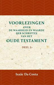 Isa&auml;c Da Costa Voorlezingen over de waarheid en waarde der Schriften van het Oude Testament 2 -   (ISBN: 9789057195068)