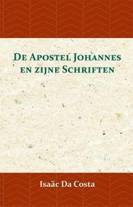 Isaäc Da Costa De Apostel Johannes en zijne Schriften -   (ISBN: 9789057195075)