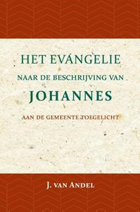 J. van Andel Het Evangelie naar de beschrijving van Johannes -   (ISBN: 9789057195396)
