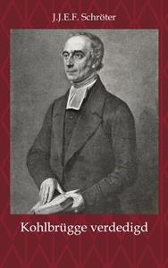 J.J.E.F. Schröter H.F. Kohlbrügge tegen een naamloze briefschrijver verdedigd -   (ISBN: 9789057195969)