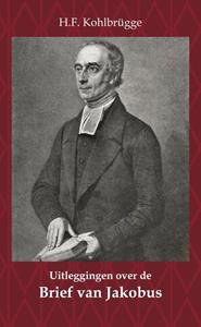 H.F. Kohlbrügge Uitleggingen over de Brief van Jakobus -   (ISBN: 9789057196188)